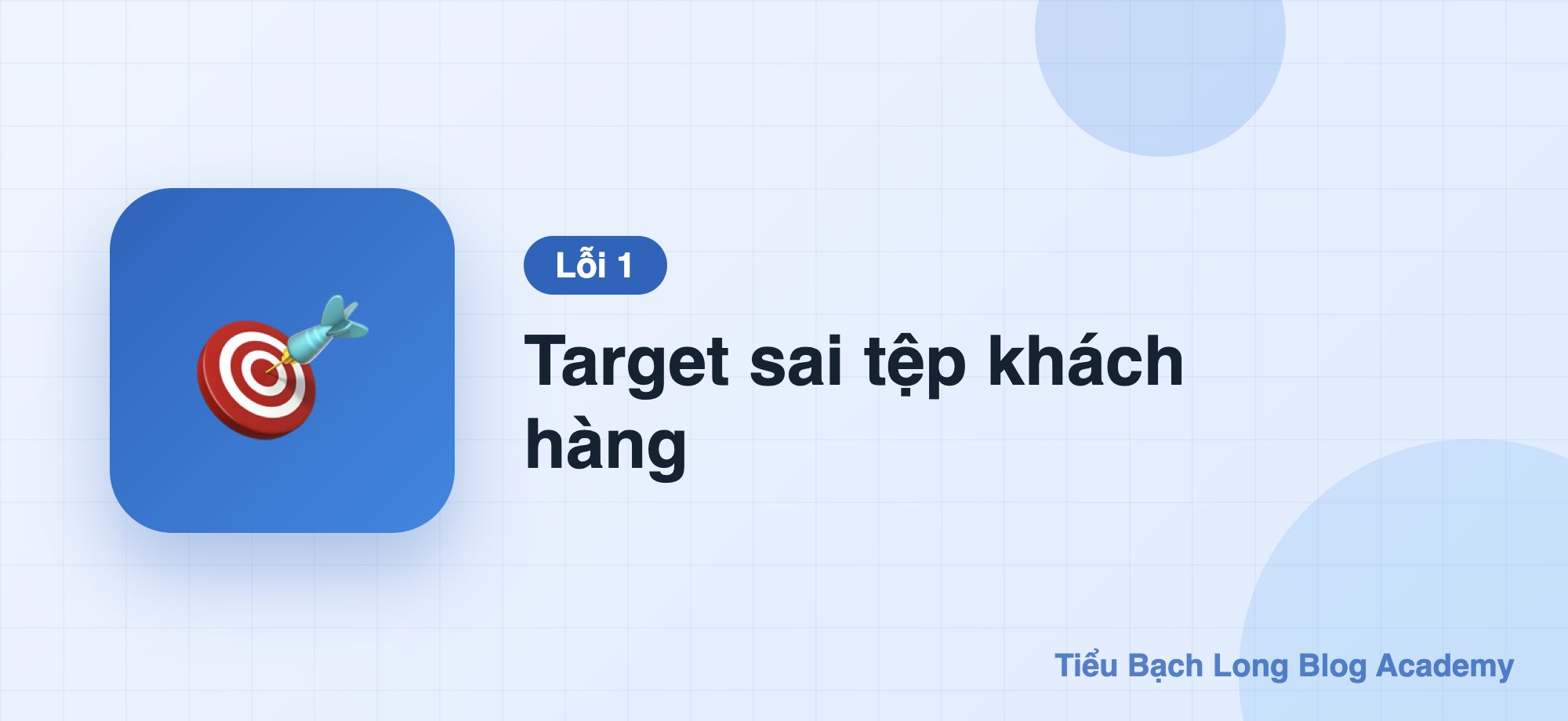 1. Target sai tệp khách hàng