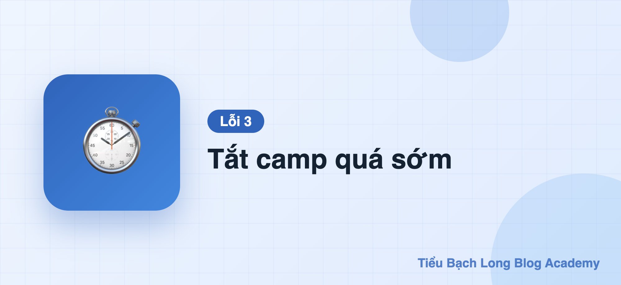 3. Tắt camp quá sớm